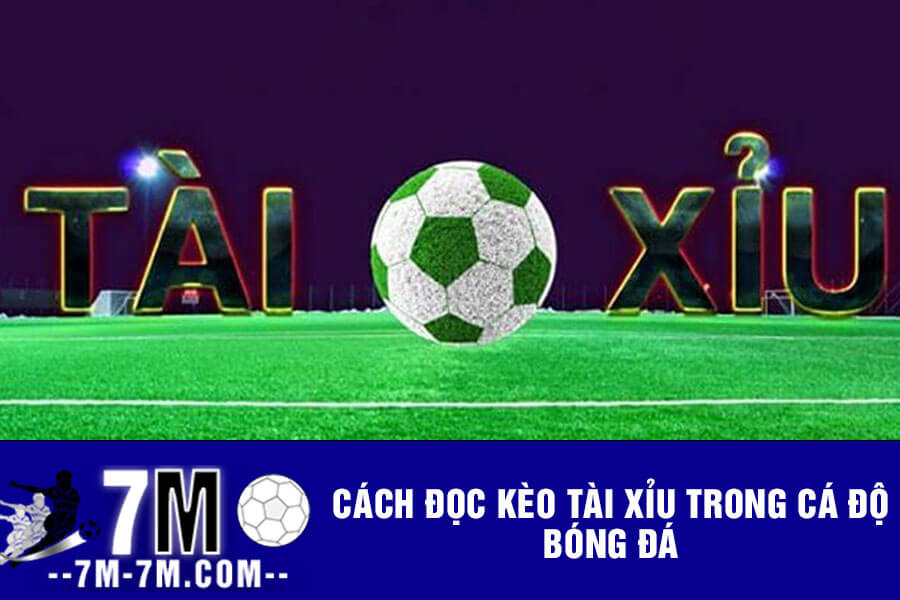Cách đọc kèo tài xỉu trong cá độ bóng đá