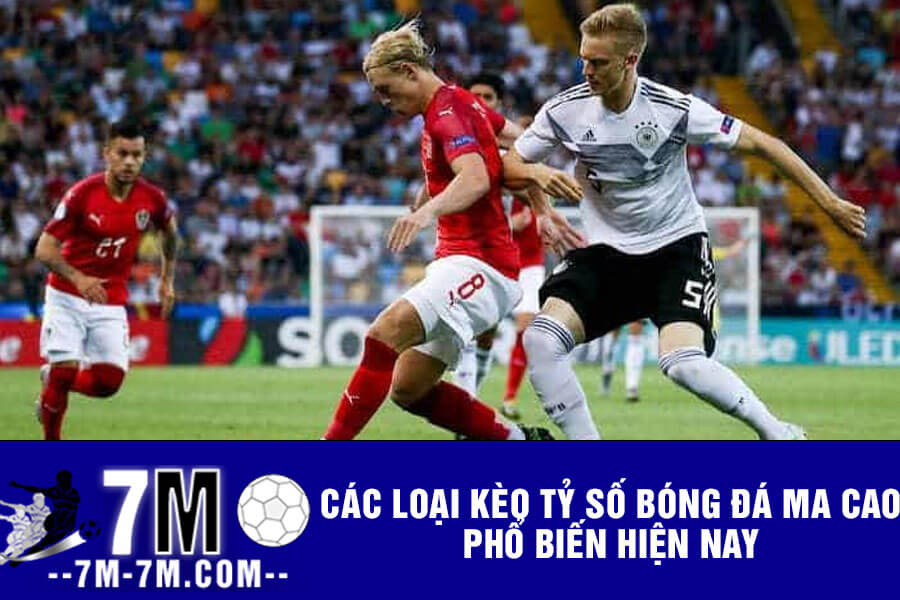 Các loại kèo Tỷ số bóng đá Ma Cao phổ biến hiện nay