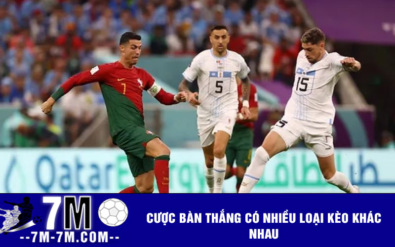 Cược bàn thắng có nhiều loại kèo khác nhau