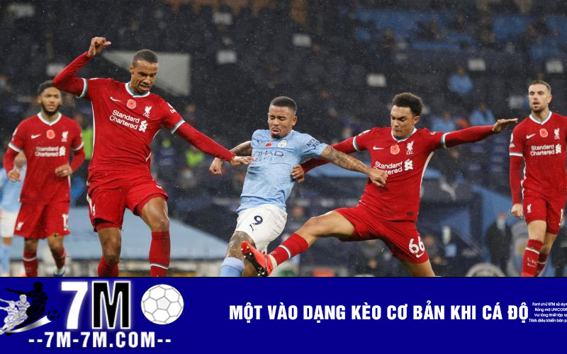 Một vào dạng kèo cơ bản khi cá độ