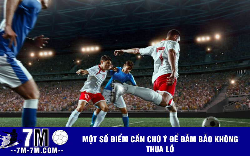 Một số điểm cần chú ý để đảm bảo không thua lỗ