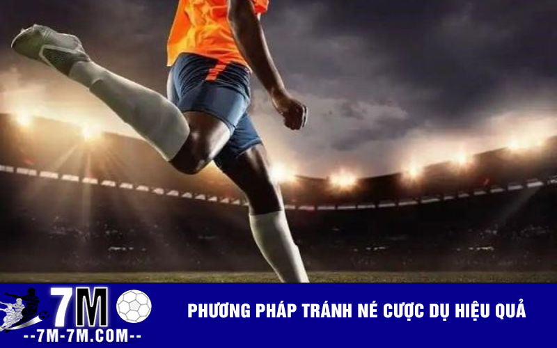 Phương pháp tránh né cược dụ hiệu quả