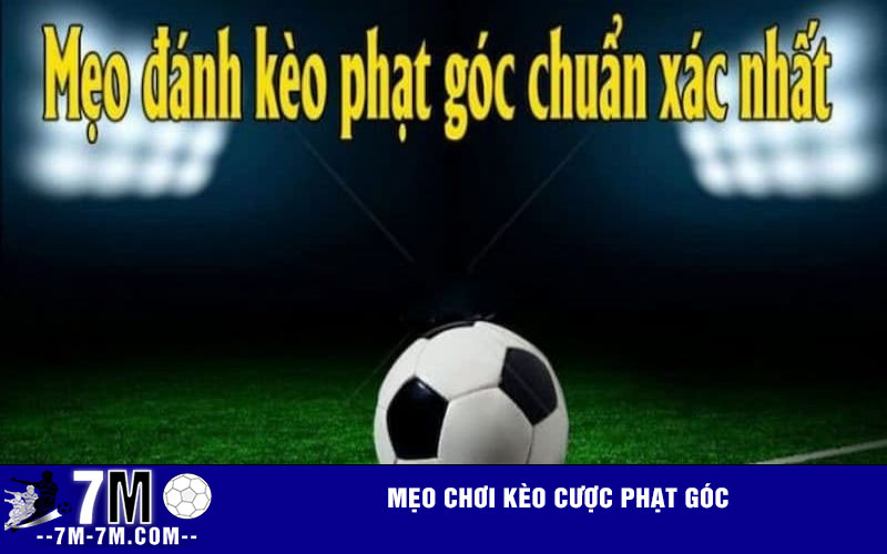 Mẹo chơi kèo cược phạt góc
