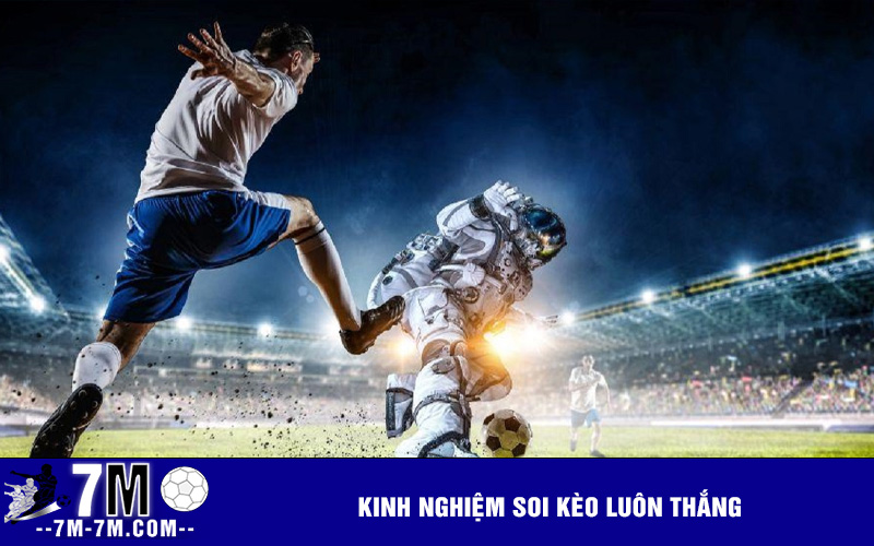 Kinh nghiệm soi kèo luôn thắng