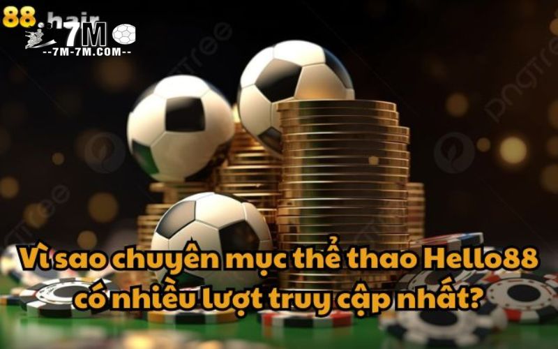 Vì sao chuyên mục thể thao Hello88 có nhiều lượt truy cập nhất?