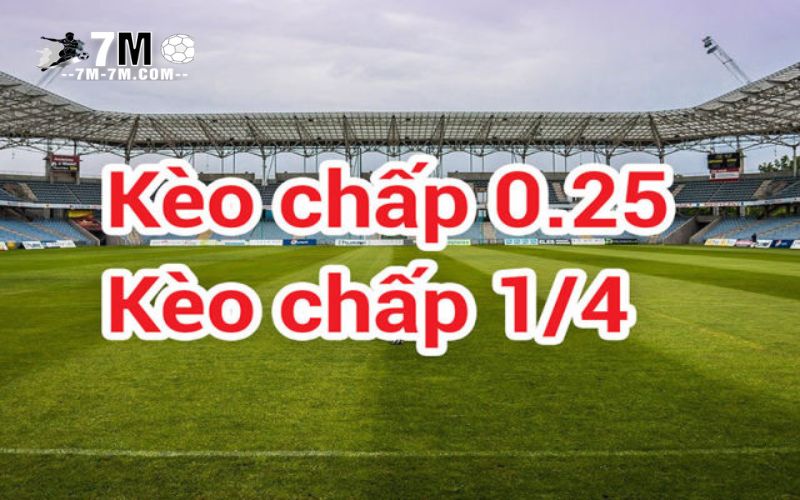 Học hỏi cách đọc kèo châu Á 0.25 trái