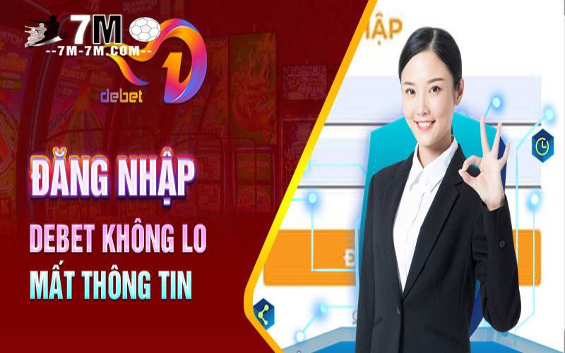 Các bước đăng nhập Debet nhanh nhất