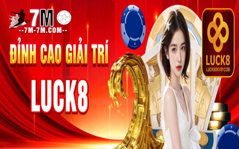 Những lợi thế của Casino Luck8 khiến người chơi không thể rời mắt