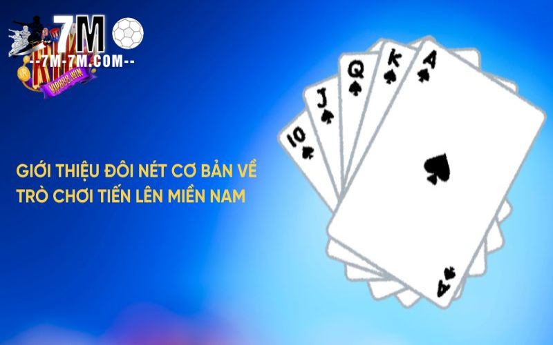 Giới thiệu đôi nét cơ bản về trò chơi tiến lên miền Nam