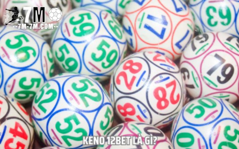 Keno 12bet là gì?