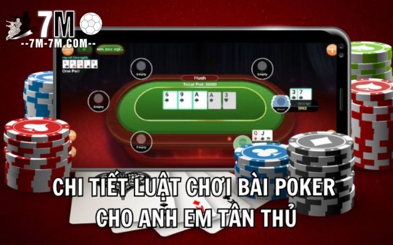 Chi tiết luật chơi bài Poker cho anh em tân thủ