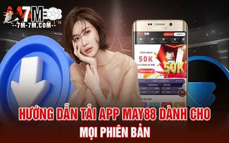 Hướng dẫn tải app May88 chơi thả ga trên IOS/Android
