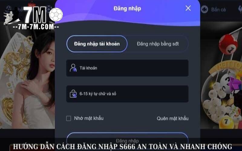 Hướng dẫn chi tiết cách đăng nhập S666 an toàn và nhanh chóng