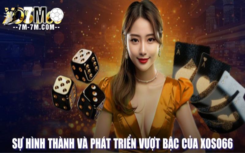 Sự hình thành và phát triển vượt bậc của XOSO66