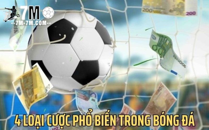 4+ loại cược cực Hot trong cá độ bóng đá