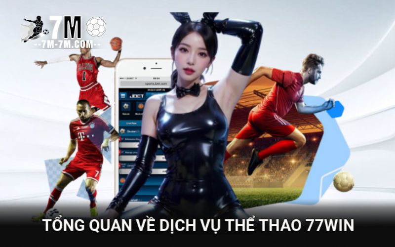 Tổng quan về dịch vụ thể thao 77WIN