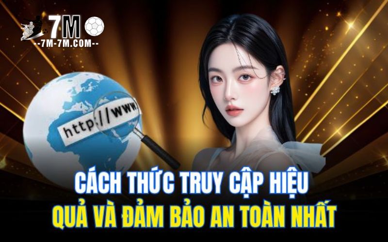 Cách truy cập vào nhà cái 123 b an toàn nhất